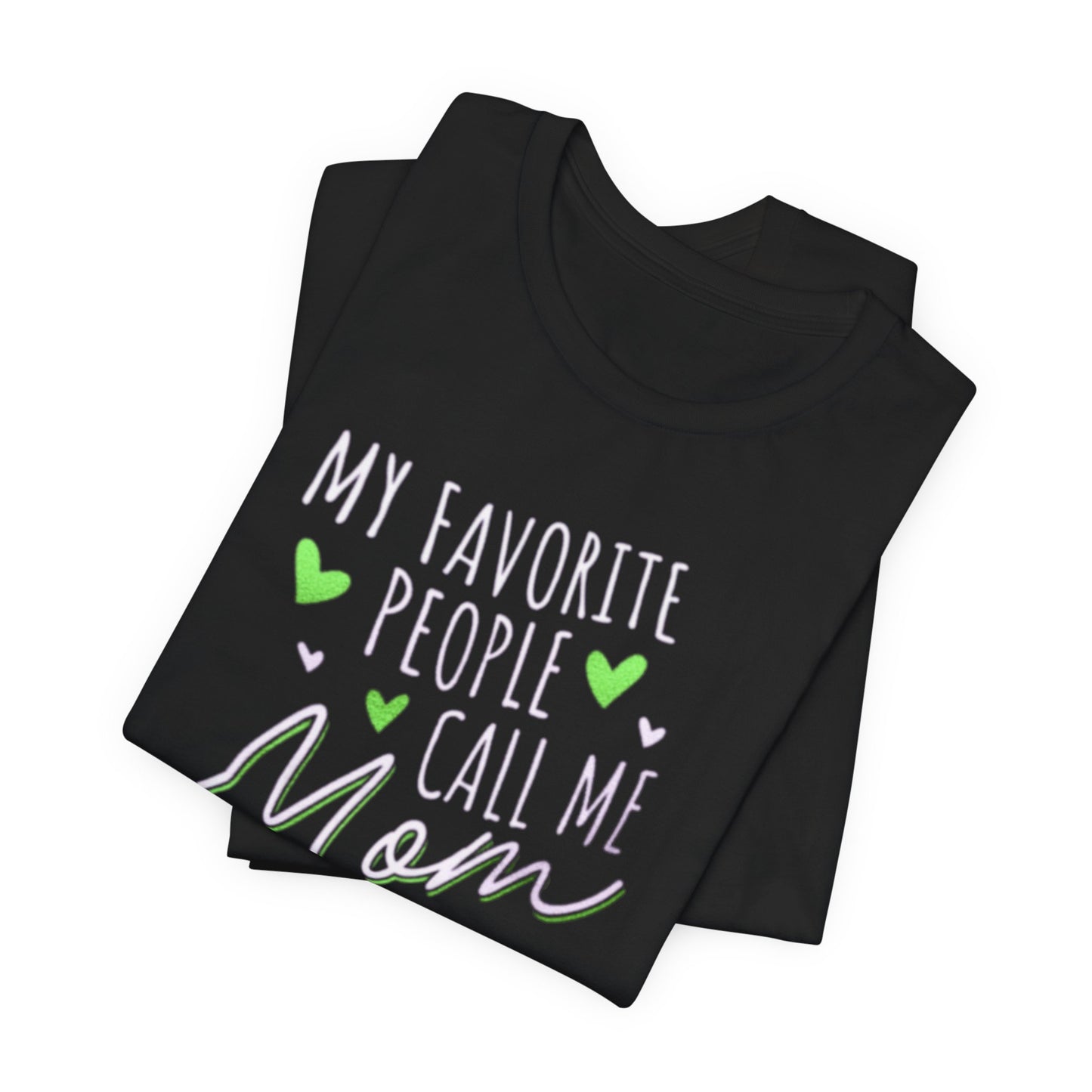 "My Favorite People Call Me Mom" T-Shirt – Stylish & Comfortable Tee for Moms