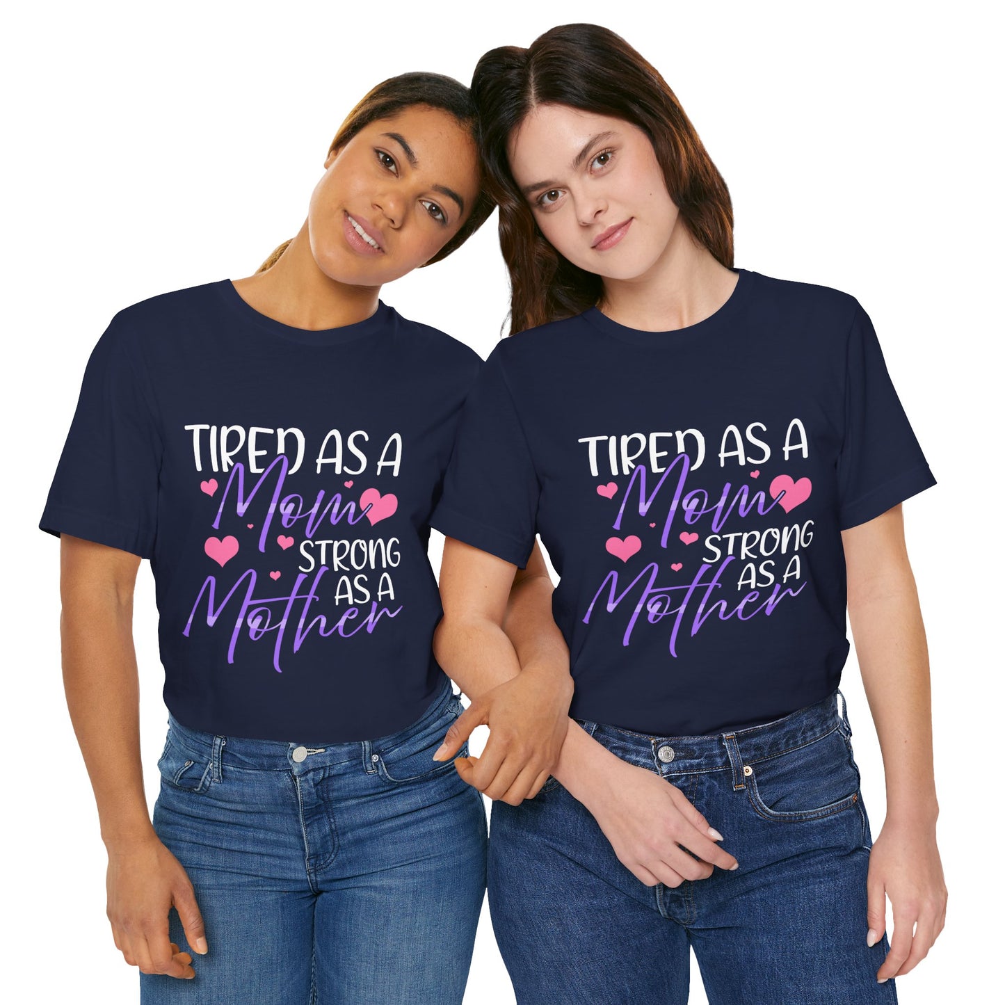 Mom T-Shirt - Tired as a Mom, Strong as a Mother