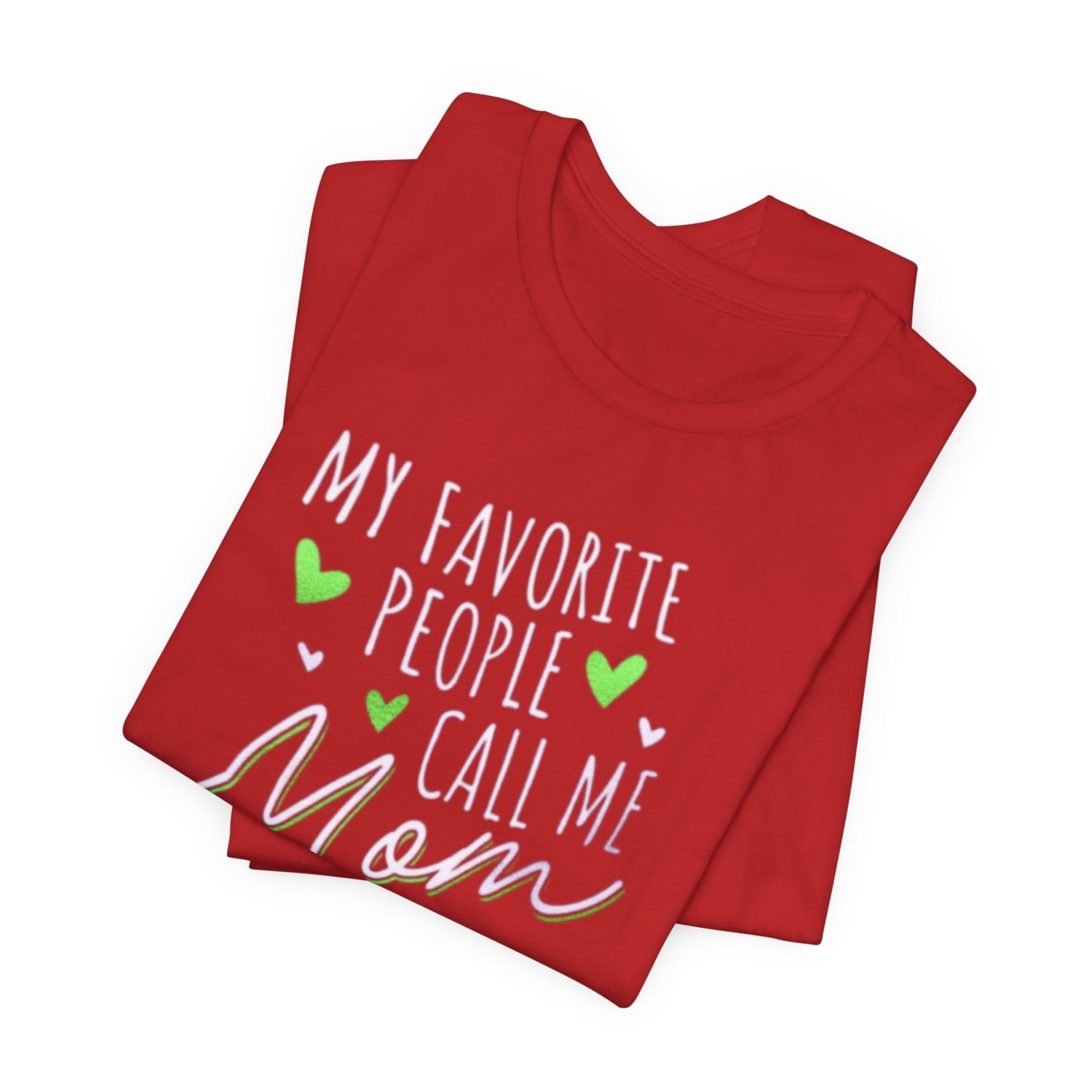 "My Favorite People Call Me Mom" T-Shirt – Stylish & Comfortable Tee for Moms
