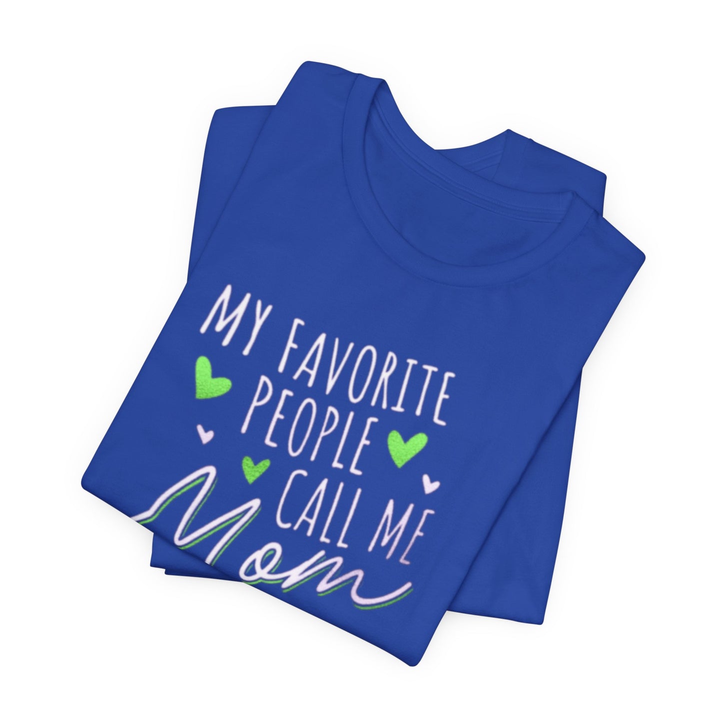 "My Favorite People Call Me Mom" T-Shirt – Stylish & Comfortable Tee for Moms