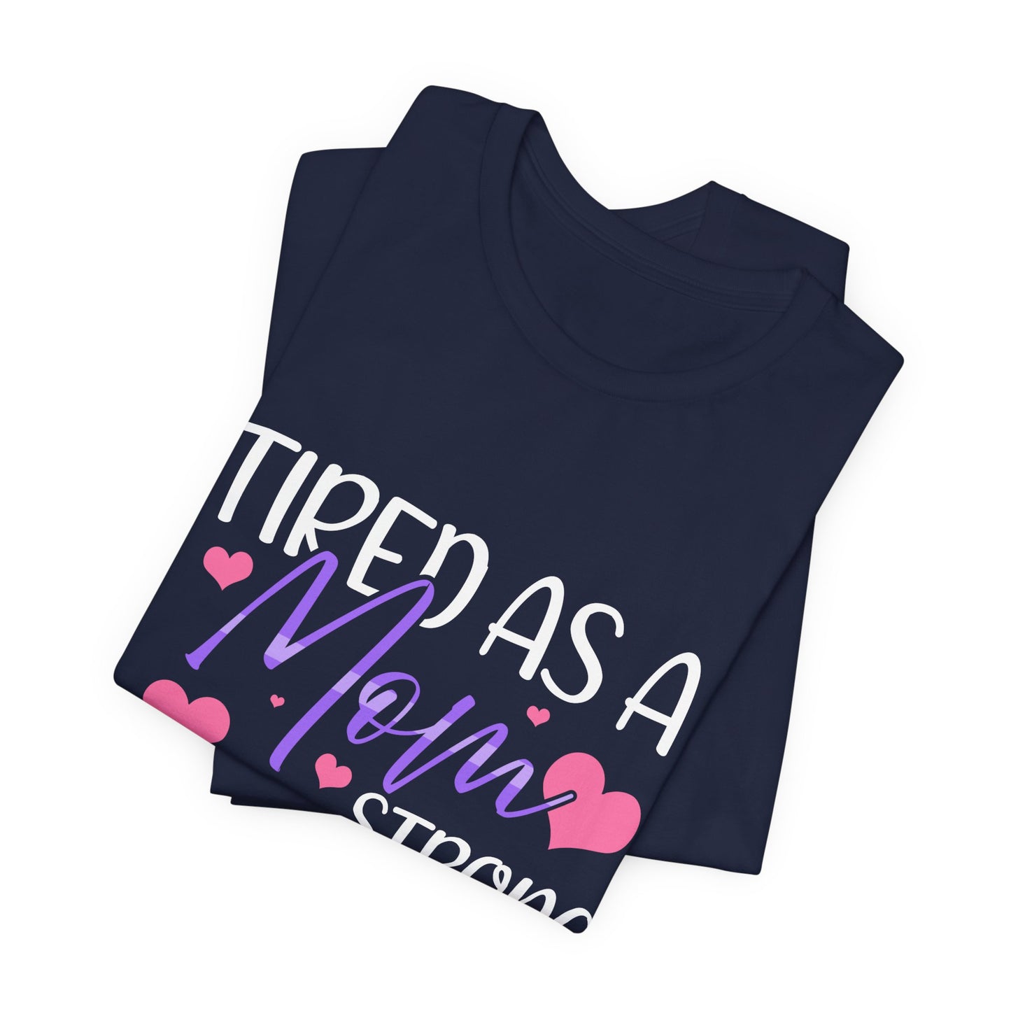 Mom T-Shirt - Tired as a Mom, Strong as a Mother