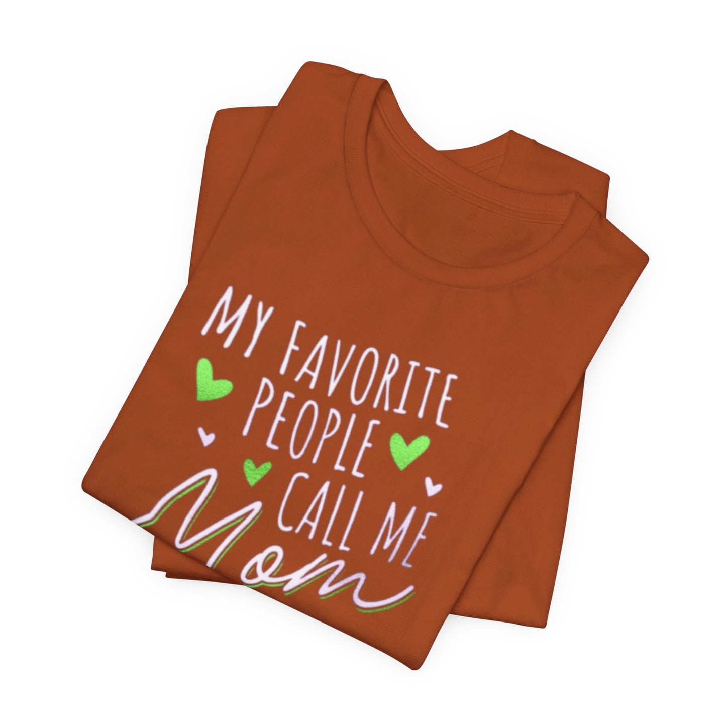 "My Favorite People Call Me Mom" T-Shirt – Stylish & Comfortable Tee for Moms