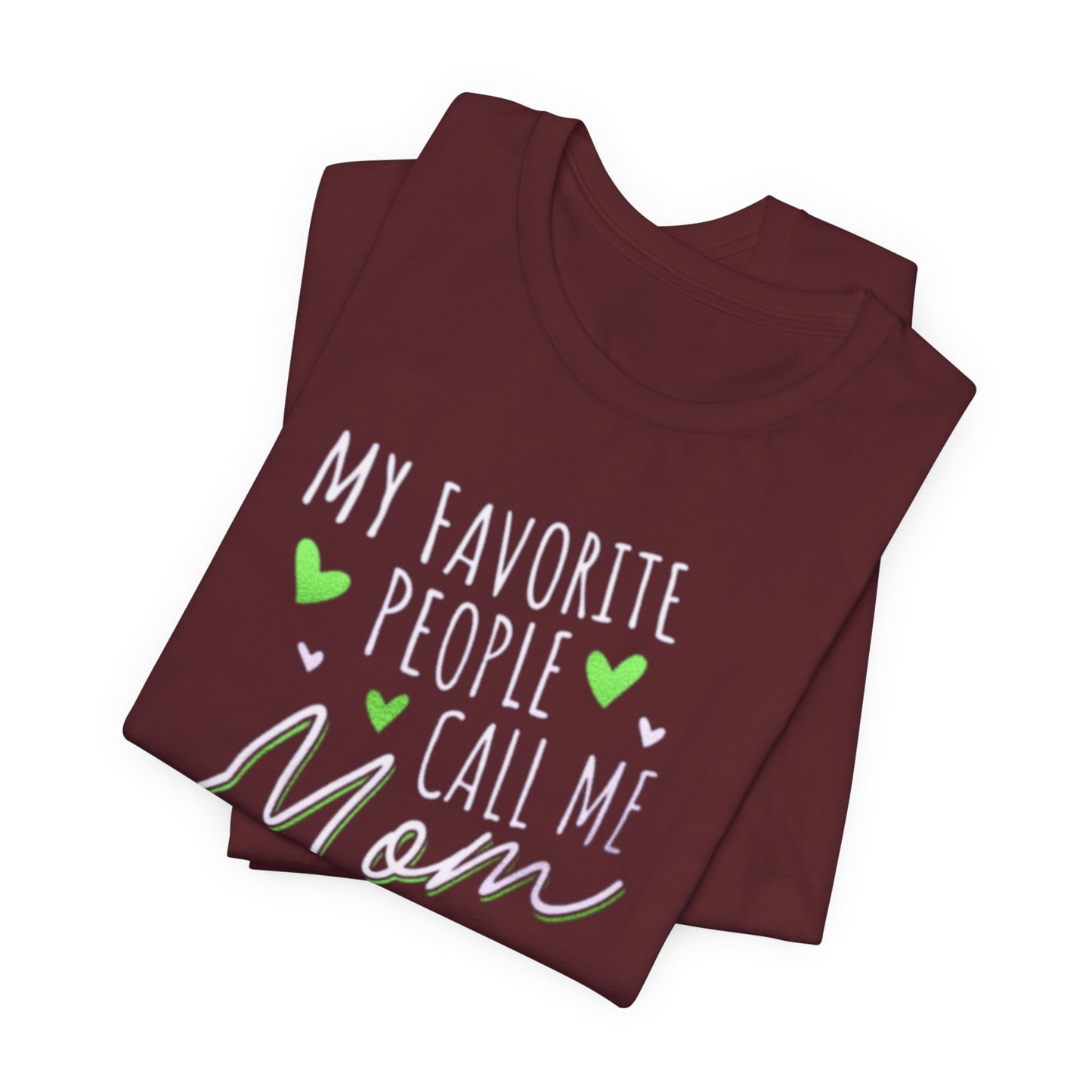 "My Favorite People Call Me Mom" T-Shirt – Stylish & Comfortable Tee for Moms