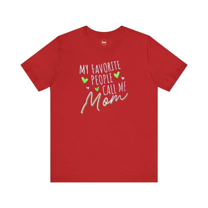 "My Favorite People Call Me Mom" T-Shirt – Stylish & Comfortable Tee for Moms