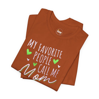 "My Favorite People Call Me Mom" T-Shirt – Stylish & Comfortable Tee for Moms