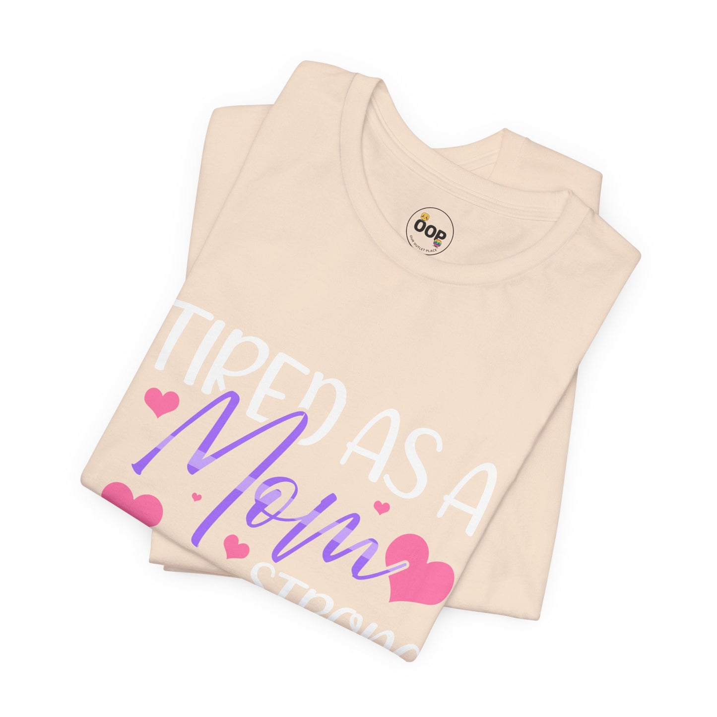 Mom T-Shirt - Tired as a Mom, Strong as a Mother