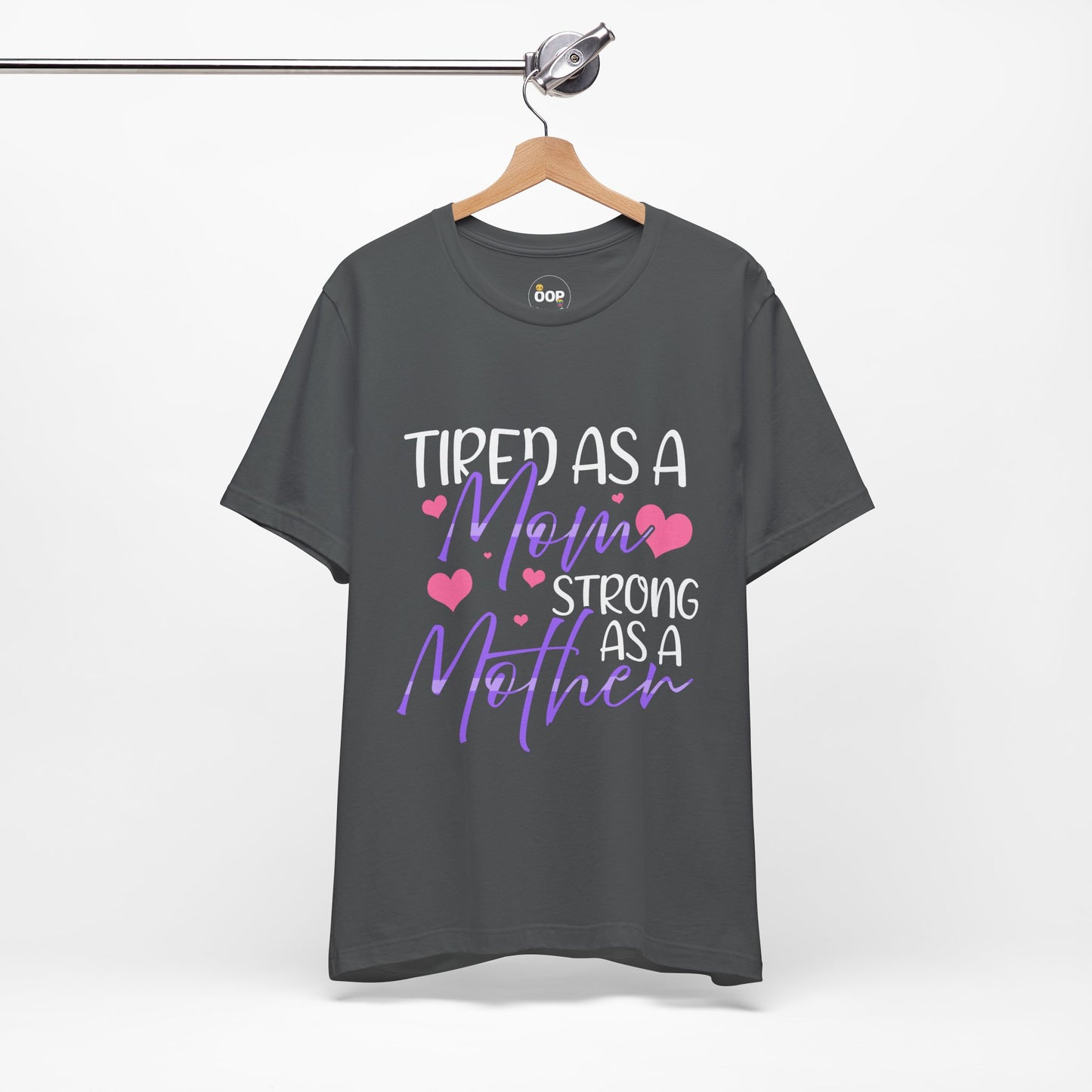 Mom T-Shirt - Tired as a Mom, Strong as a Mother