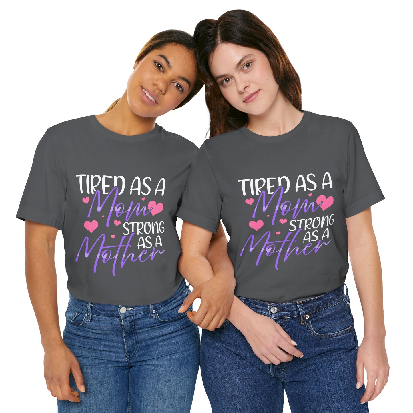 Mom T-Shirt - Tired as a Mom, Strong as a Mother