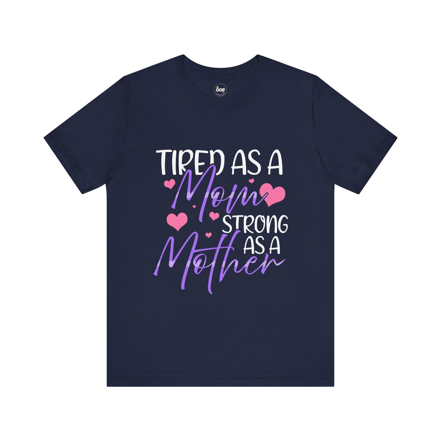 Mom T-Shirt - Tired as a Mom, Strong as a Mother