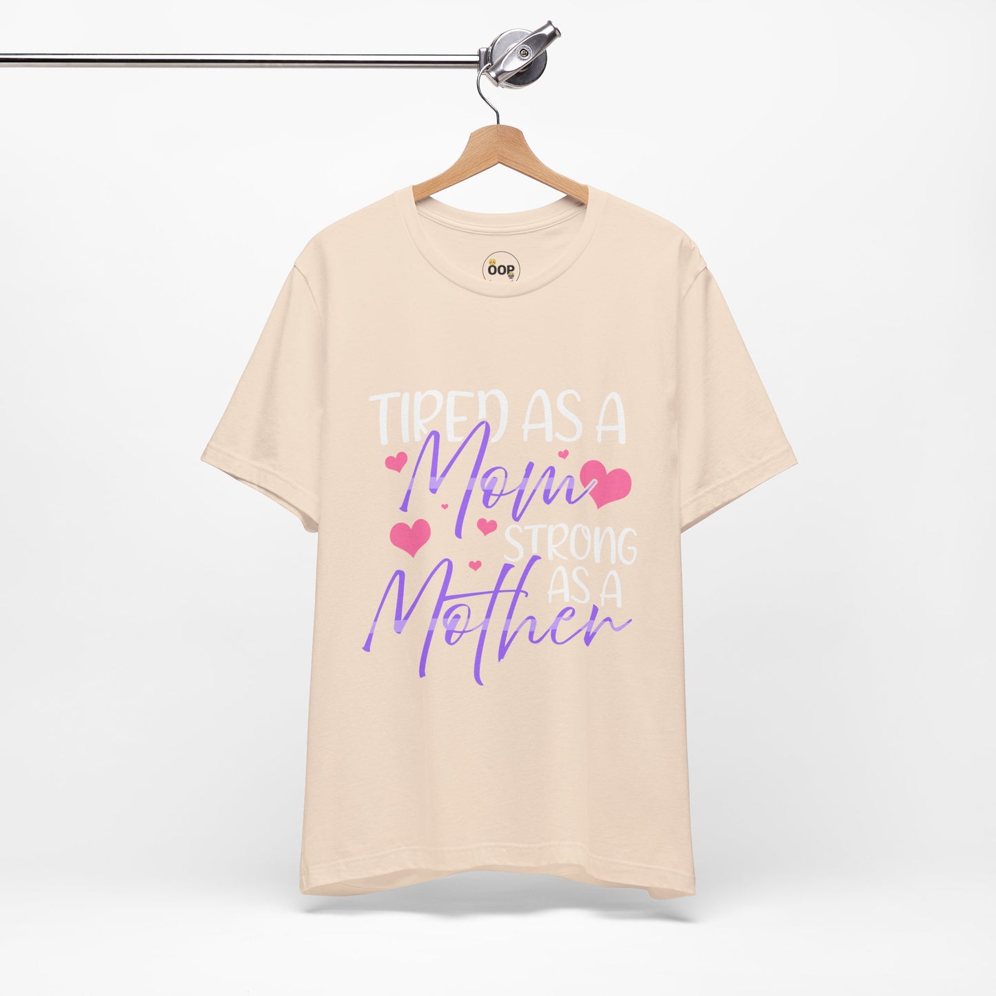 Mom T-Shirt - Tired as a Mom, Strong as a Mother