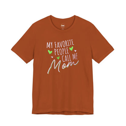 "My Favorite People Call Me Mom" T-Shirt – Stylish & Comfortable Tee for Moms