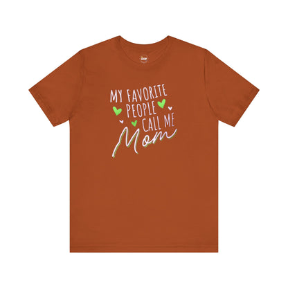 "My Favorite People Call Me Mom" T-Shirt – Stylish & Comfortable Tee for Moms