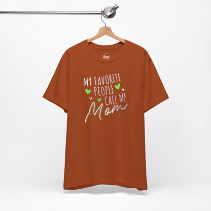 "My Favorite People Call Me Mom" T-Shirt – Stylish & Comfortable Tee for Moms