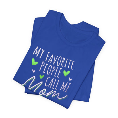 "My Favorite People Call Me Mom" T-Shirt – Stylish & Comfortable Tee for Moms