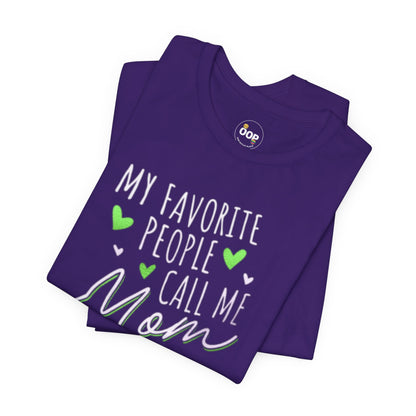 "My Favorite People Call Me Mom" T-Shirt – Stylish & Comfortable Tee for Moms