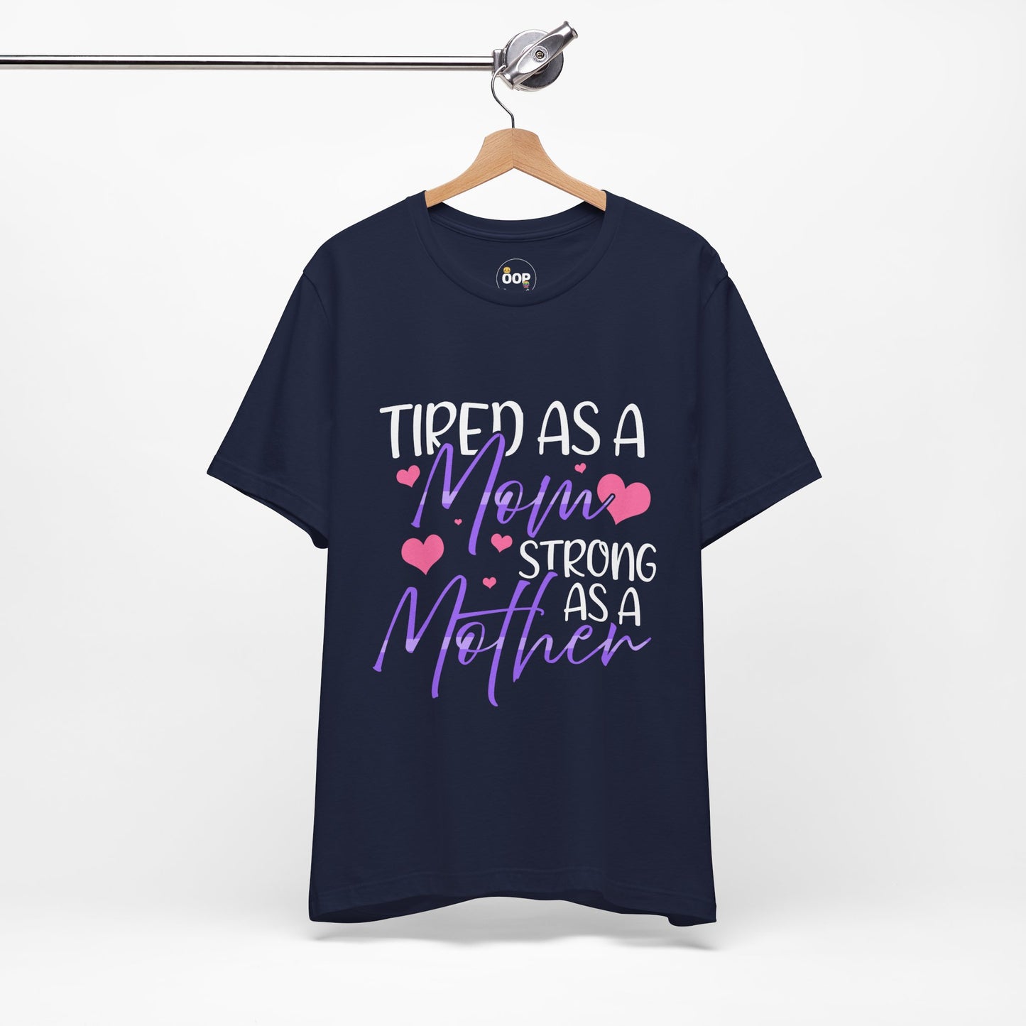 Mom T-Shirt - Tired as a Mom, Strong as a Mother