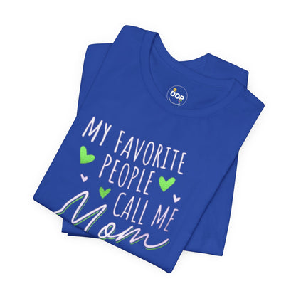 "My Favorite People Call Me Mom" T-Shirt – Stylish & Comfortable Tee for Moms
