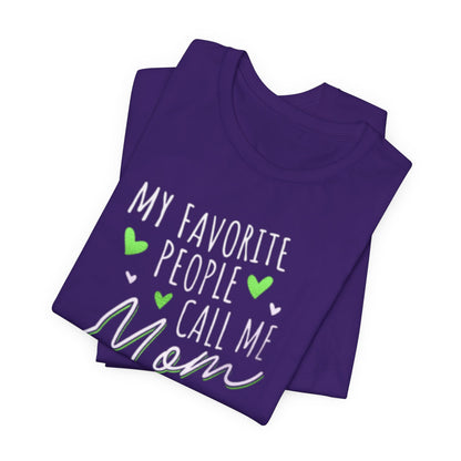 "My Favorite People Call Me Mom" T-Shirt – Stylish & Comfortable Tee for Moms