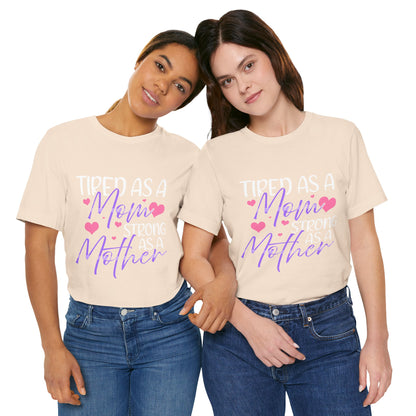Mom T-Shirt - Tired as a Mom, Strong as a Mother