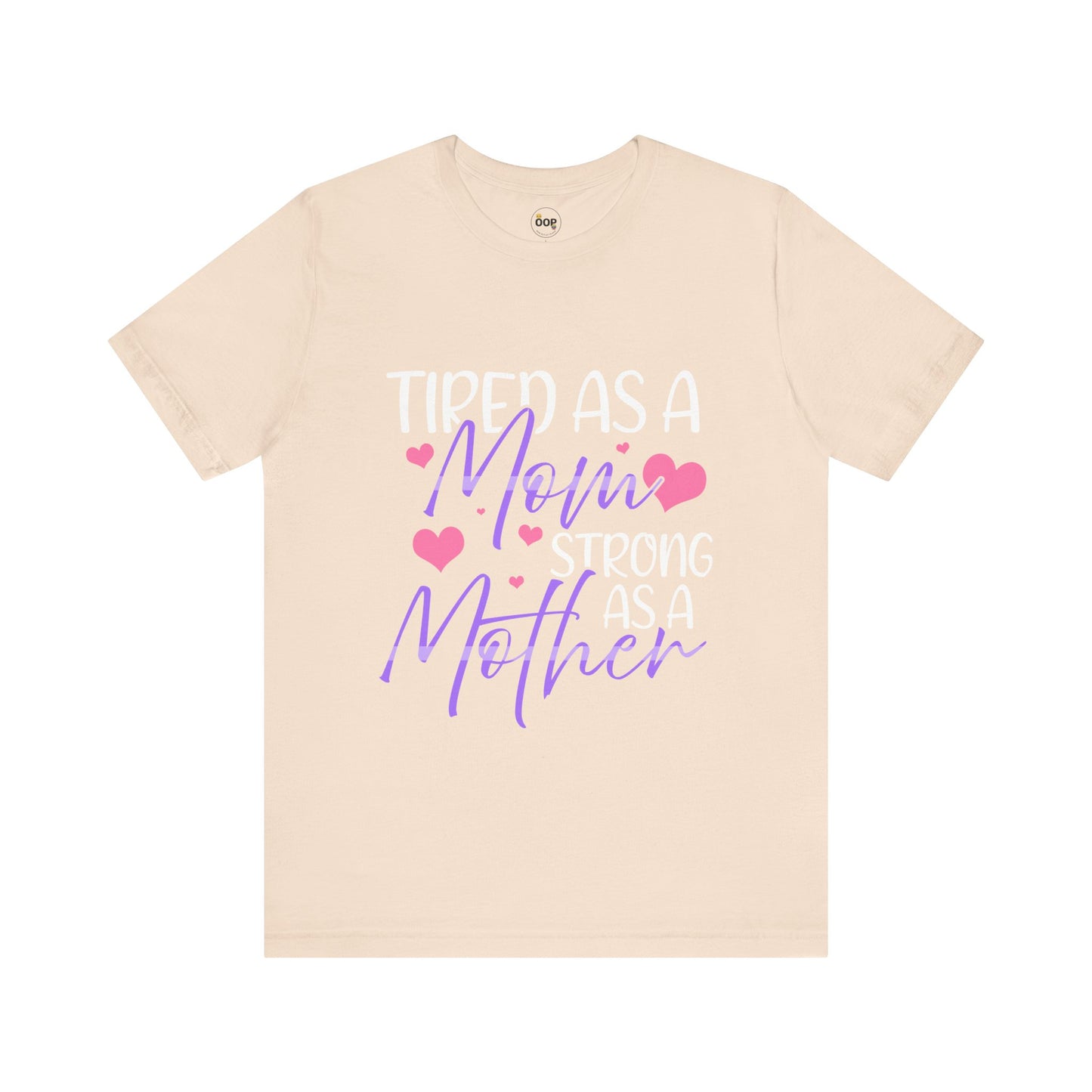 Mom T-Shirt - Tired as a Mom, Strong as a Mother