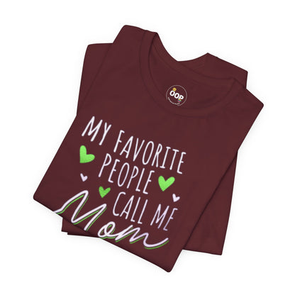 "My Favorite People Call Me Mom" T-Shirt – Stylish & Comfortable Tee for Moms